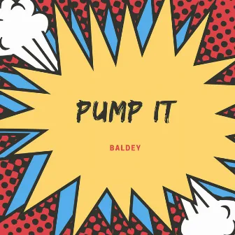 Pump It by Baldey