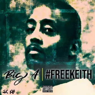 #Freekeith by Big A