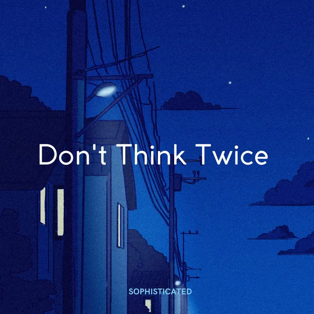 Don't think twice - Techno