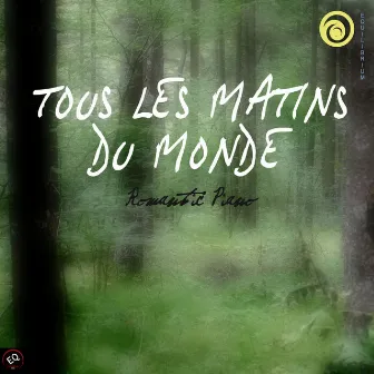 Tous Les Matins - Romantic Piano by Romantic Music Ensemble