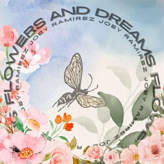 Flowers And Dreams by Joey Ramirez