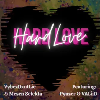 Hard Love by VybezDxntLie