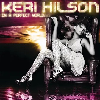 In A Perfect World... by Keri Hilson