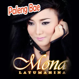 Mona Latumahina Paleng Bae by Mona Latumahina