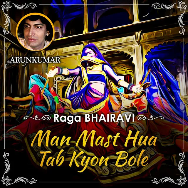 Raga BHAIRAVI - Man Mast Hua Tab Kyon Bole