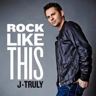 Rock Like This - EP by J.Truly