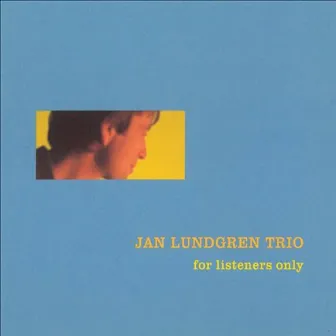 For Listeners Only by Jan Lundgren Trio