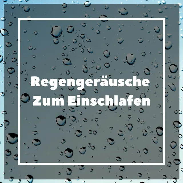 Regengeräusche Zum Einschlafen