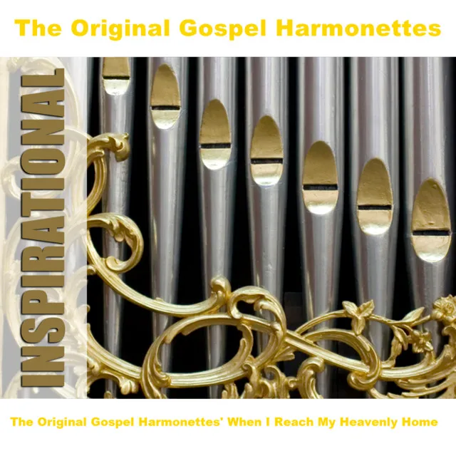 The Original Gospel Harmonettes' When I Reach My Heavenly Home