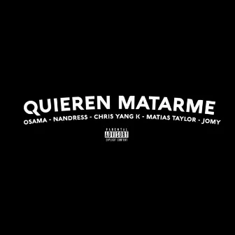 Quieren Matarme by Osama