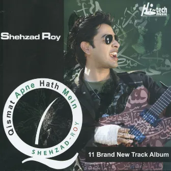 Qismat Apne Hath Mein by Shehzad Roy