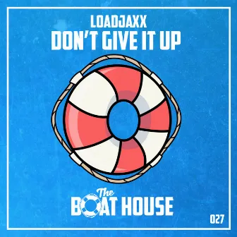 Don't Give It Up by Loadjaxx