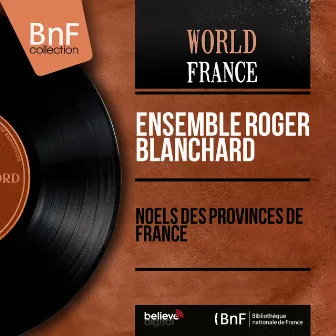 Noëls des provinces de France (Mono Version) by Ensemble Roger Blanchard