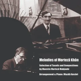 Melodies of Morteza Khan - Selection of Tasnifs and Compositions by Maestro Morteza Mahjoobi by Mazda Ansari