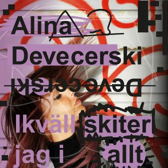 Ikväll skiter jag i allt by Alina Devecerski