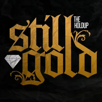 Still Gold by The Holdup