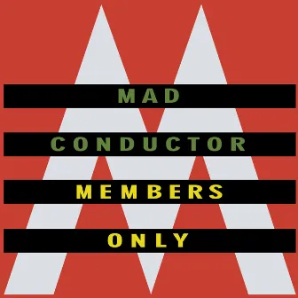 Members Only by Mad Conductor