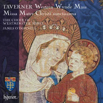 Taverner: Missa Mater Christi sanctissima & Western Wynde Mass by The Choir Of Westminster Abbey