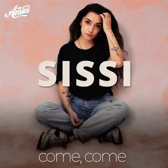 Come, come by Sissi