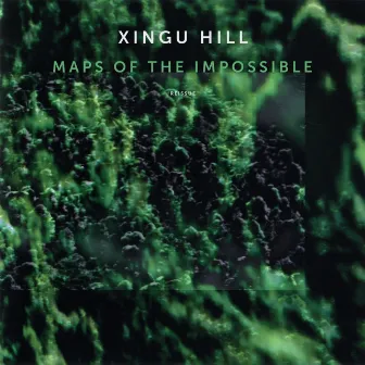 Maps of the Impossible by Xingu Hill