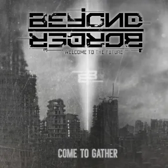 Come To Gather by Beyond Border