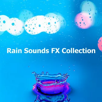 Rain Sounds FX Collection by Rain Sounds Nature Collection