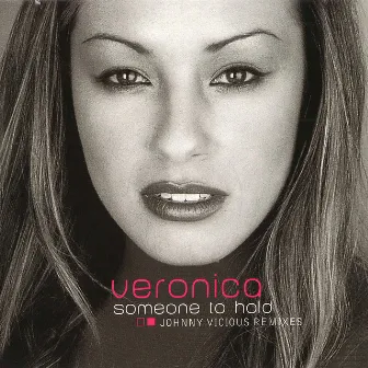 Someone to Hold - Johnny Vicious Remixes by Veronica