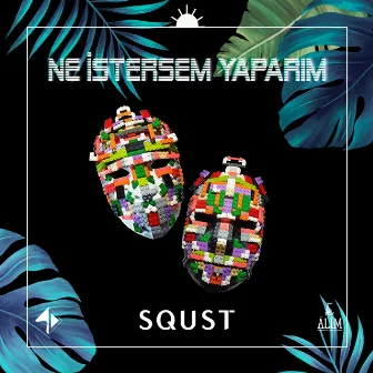 Ne İstersem Yaparım by SQUST