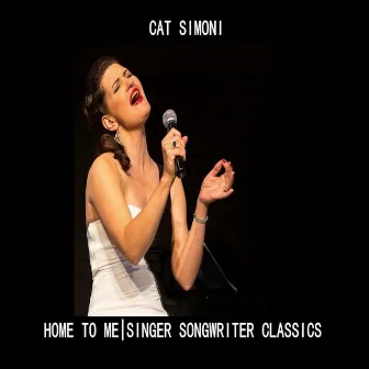 Home to Me | Singer Songwriter Classics by Cat Simoni