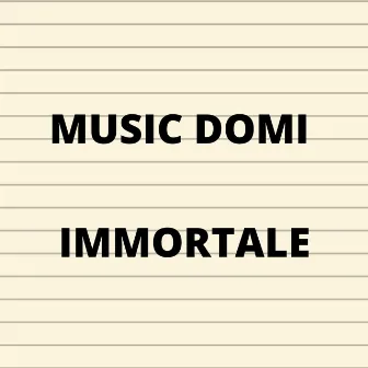 IMMORTALE by Music Domi