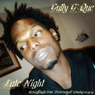 Late Night (Need You) by Gully G'Que