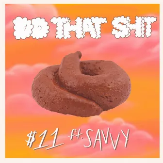 Do That Shit by $11