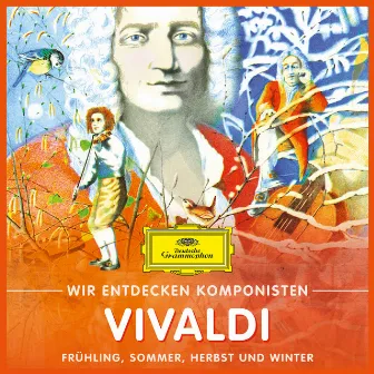 Wir entdecken Komponisten: Antonio Vivaldi – Frühling, Sommer, Herbst und Winter by Will Quadflieg