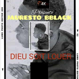 Dieu soit louer by Jauresto Bblack