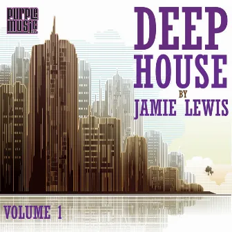 Deep House by Jamie Lewis, Vol. 1 by Jamie Lewis