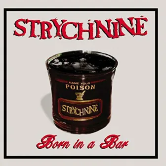 Born In A Bar by Strychnine