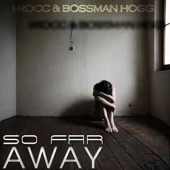 So Far Away - Single by Bossman Hogg