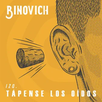 Tápense los Oídos Izq. by Binovich