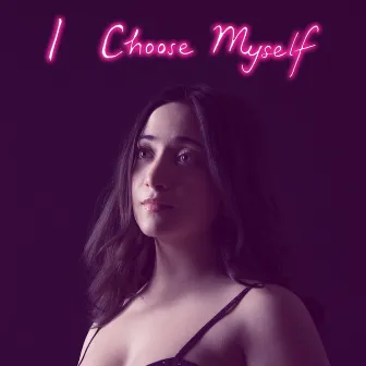 I Choose Myself by Elizsabeth