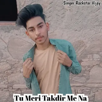 Tu Meri Takdir Me Na by 