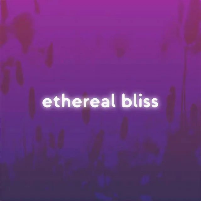 ethereal bliss