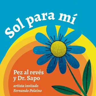 Sol Para Mí by Pez al Revés