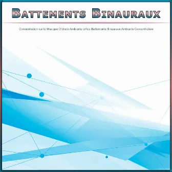 Battements Binauraux : Concentration sur la Musique D'étude Ambiante et les Battements Binauraux Ambiants Concentration by Ondes Cérébrales Alpha