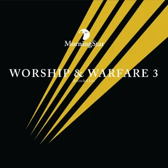 Worship and Warfare 3 by Morning Star