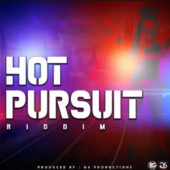 Hot Pursuit Riddim by G6 Production