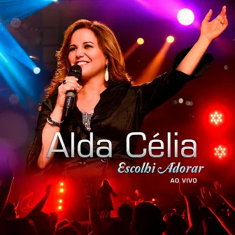 Escolhi Adorar (Ao Vivo) by Alda Célia