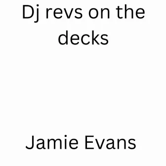 dj revs on the decks by Jamie Evans