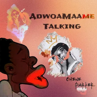 Adwoa Maame Talking by Ohene Parker