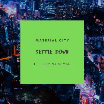 Settle Down by Material City