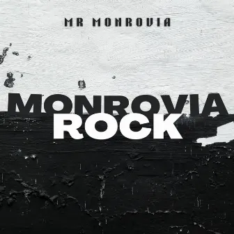 Monrovia Rock by Mr. Monrovia